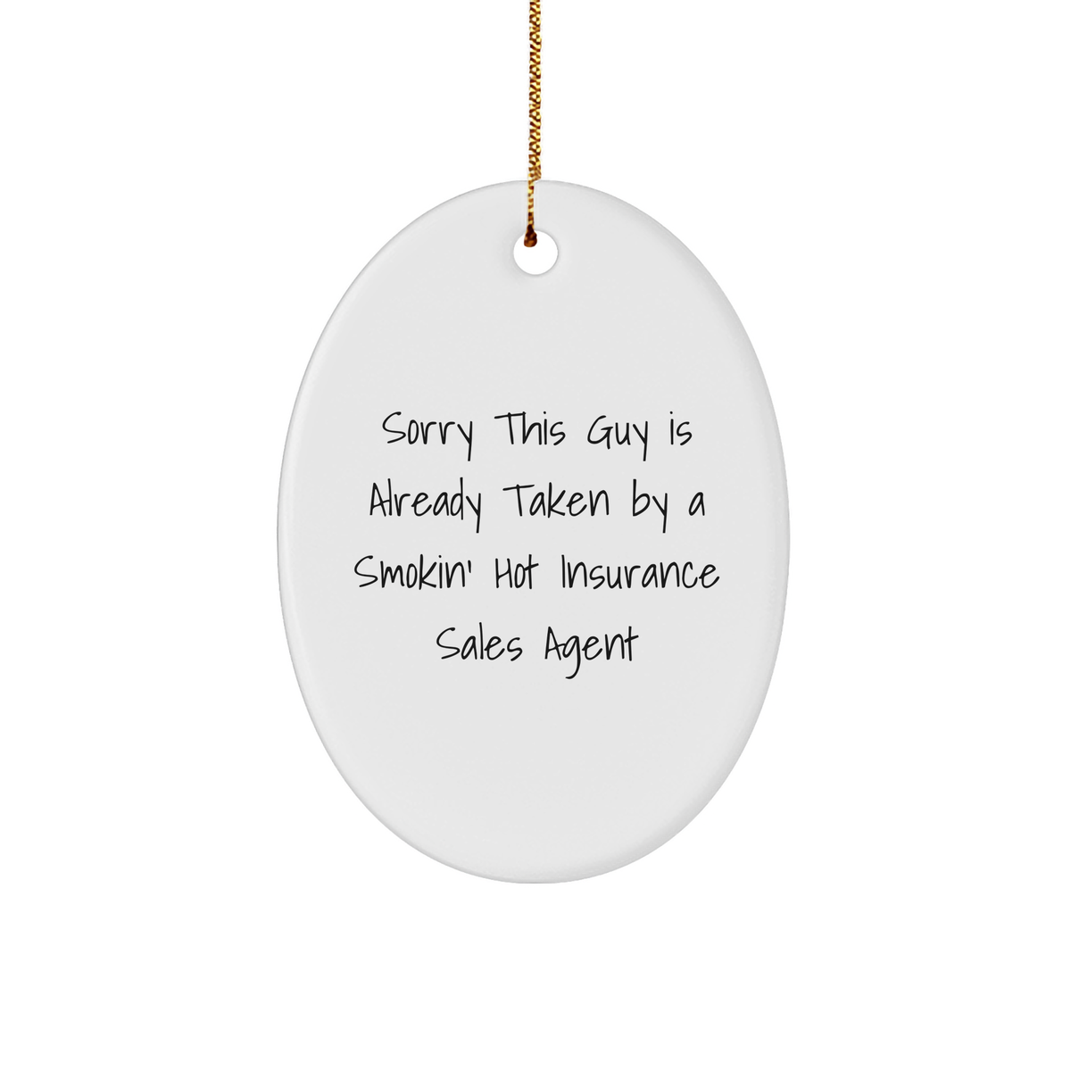Insurance Sales Agent Oval Ornament - Sorry This Guy Is Already Taken By A Smokin' Hot Insurance Sales Agent Gift for Christmas - Image 1