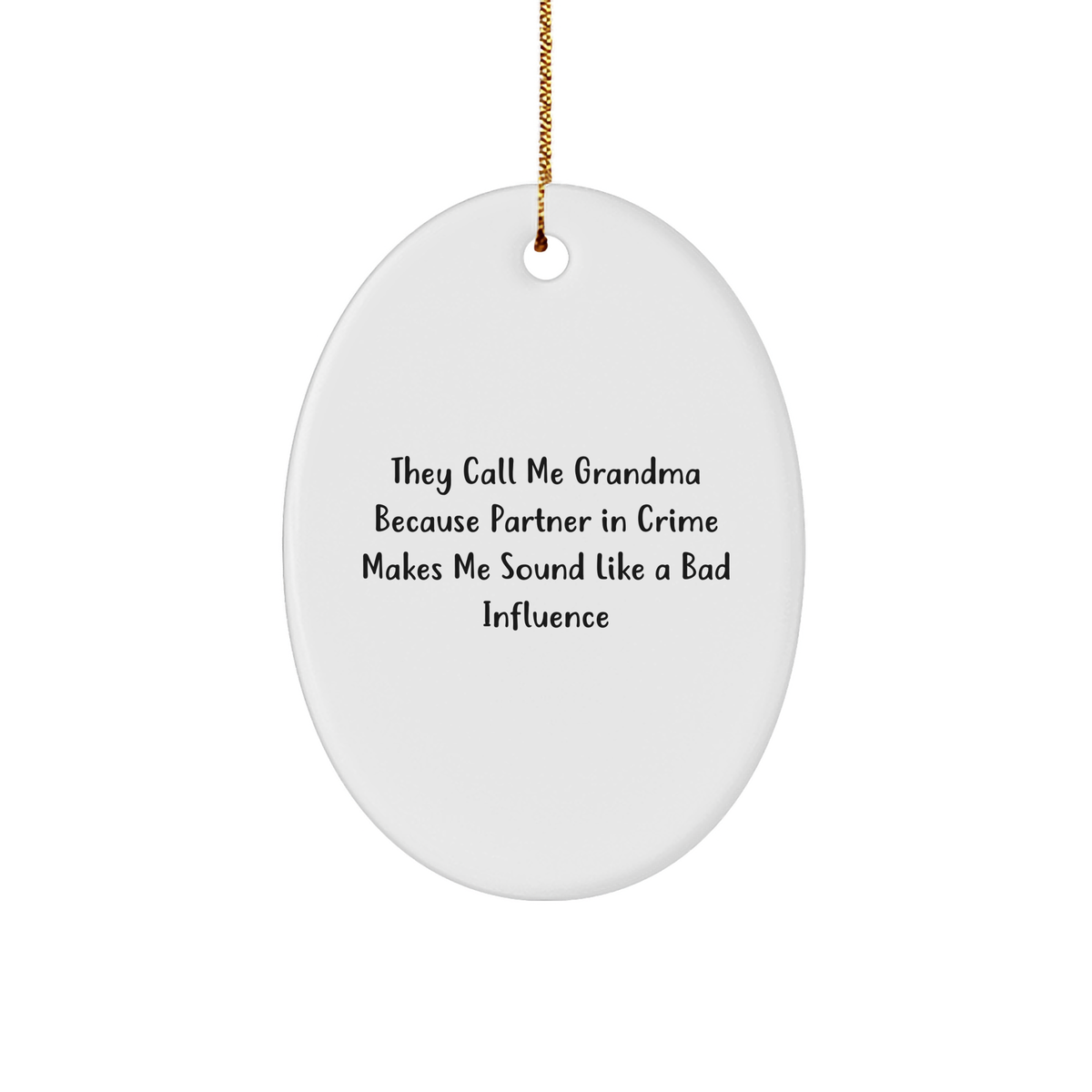 Funny Grandma Oval Ornament - They Call Me Grandma Because Partner In Crime Makes Me Sound Like A Bad Influence Gifts from Men to Grandma for Christmas - Image 1