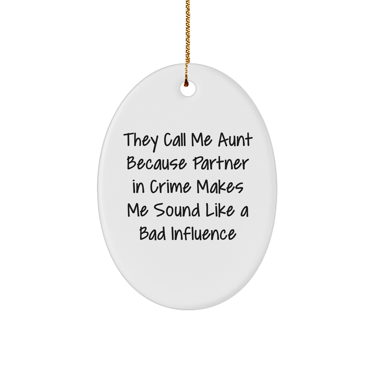 Funny Aunt Gifts, Oval Ornament, 'They Call Me Aunt Because Partner In Crime Makes Me Sound Like A Bad Influence' - Gifts from Family, Aunt Unique Christmas Unique Gifts - Image 1