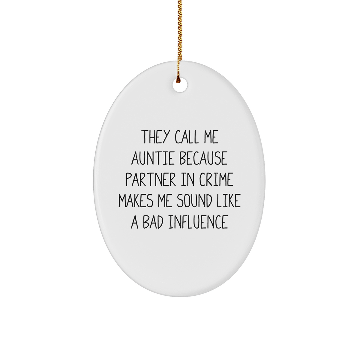 Auntie Gifts from Friends, Family, or Coworkers - Funny Oval Ornament for Christmas 'They Call Me Auntie Because Partner In Crime Makes Me Sound Like A Bad Influence' - Image 1