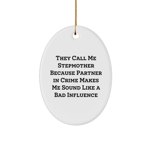 Funny Stepmother Gifts from Men to Women - 'They Call Me Stepmother' Oval Ornament for Christmas - Image 1