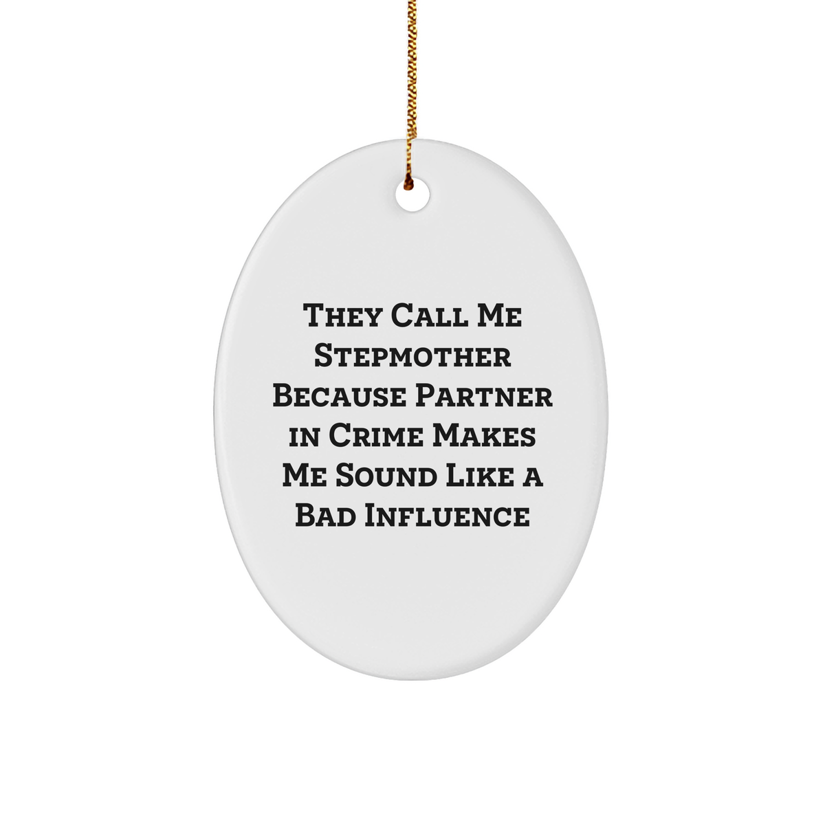 Funny Stepmother Gifts from Men to Women - 'They Call Me Stepmother' Oval Ornament for Christmas - Image 1