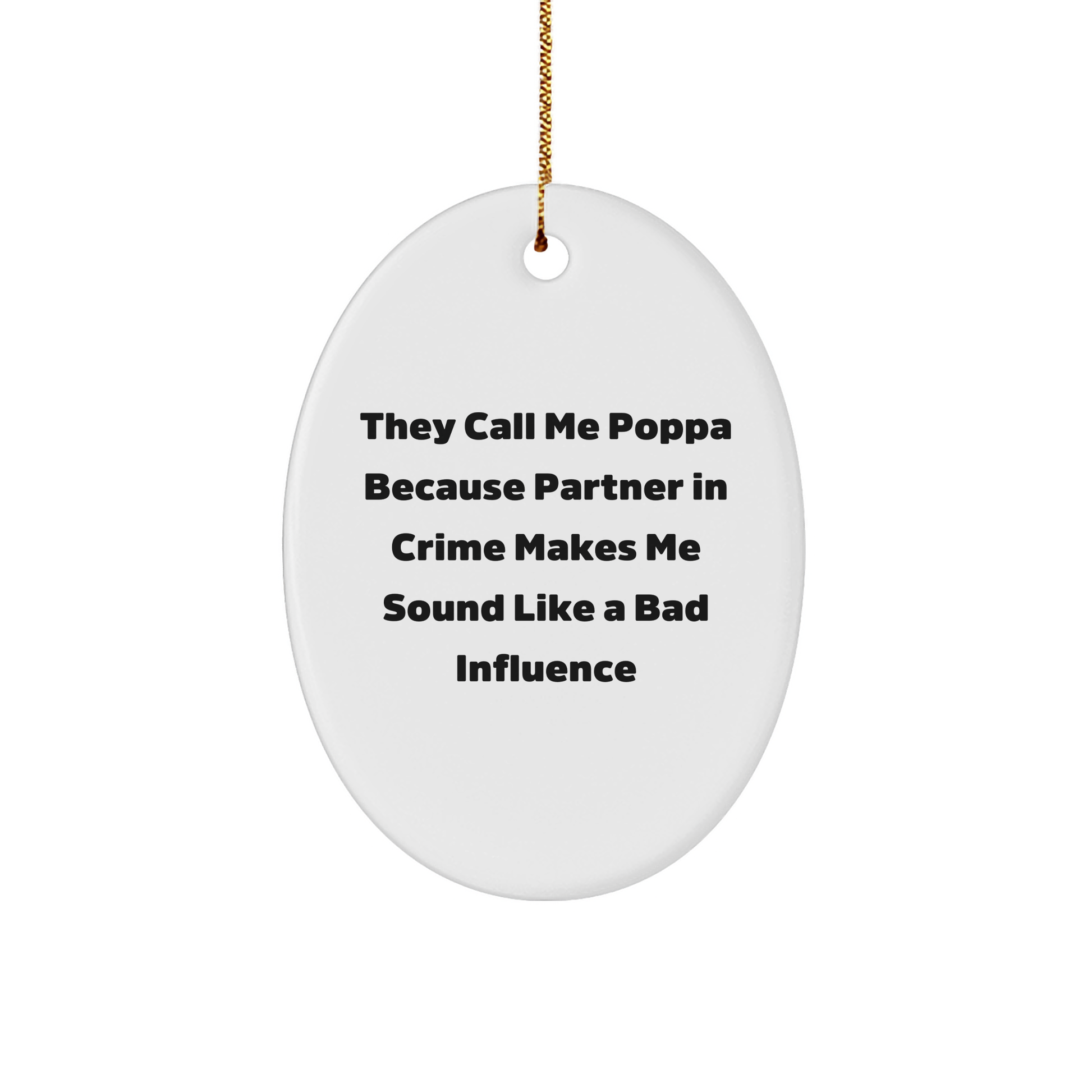 Poppa's Partner in Crime Oval Ornament, Funny Quote Gifts from Men to Poppa for Christmas - Image 1