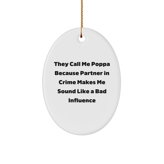 Poppa's Partner in Crime Oval Ornament, Funny Quote Gifts from Men to Poppa for Christmas - Image 1