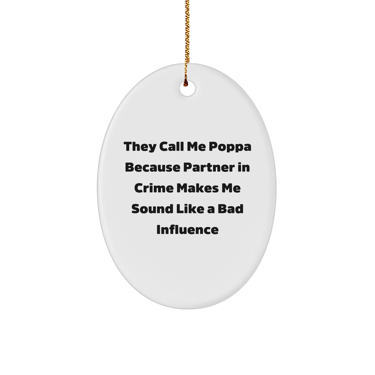 Poppa's Partner in Crime Oval Ornament, Funny Quote Gifts from Men to Poppa for Christmas - Image 1