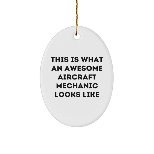 Aircraft Mechanic Awesome Christmas Unique Gift Oval Ornament for Men Friends Family, This Is What An Awesome Aircraft Mechanic Looks Like, Aircraft Mechanic Humor for Christmas - Image 1
