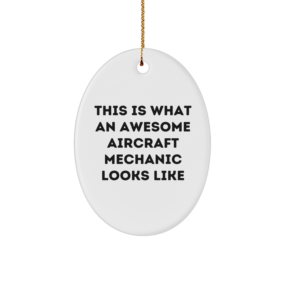 Aircraft Mechanic Awesome Christmas Unique Gift Oval Ornament for Men Friends Family, This Is What An Awesome Aircraft Mechanic Looks Like, Aircraft Mechanic Humor for Christmas - Image 1