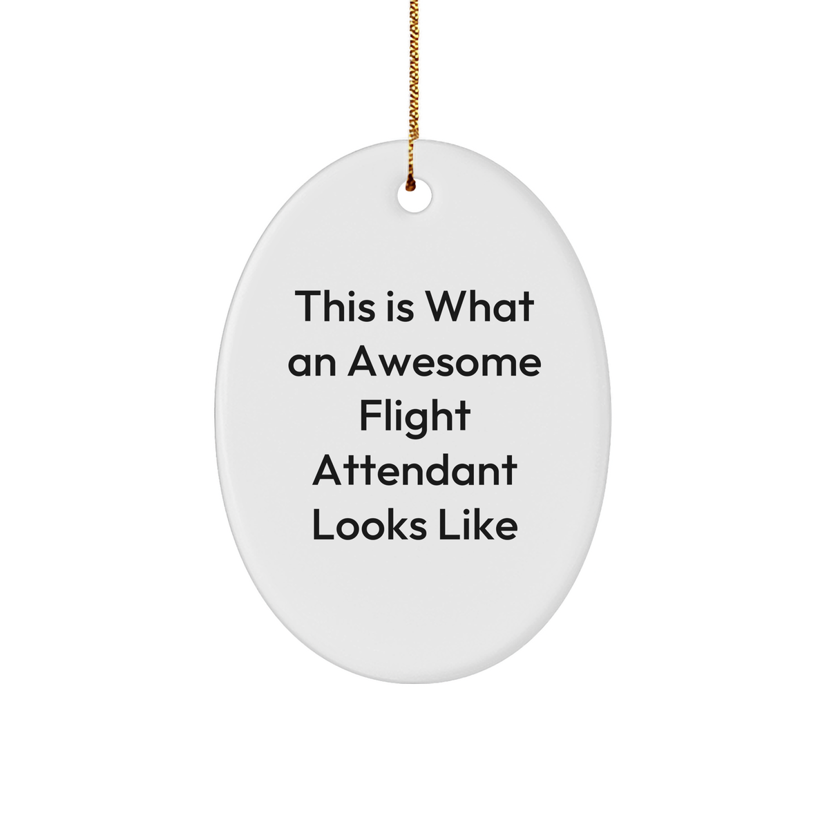 Flight Attendant Oval Ornament with Inspirational Quote for Christmas Unique Gifts from Friends to Coworkers - 'This Is What An Awesome Flight Attendant Looks Like' - Image 1
