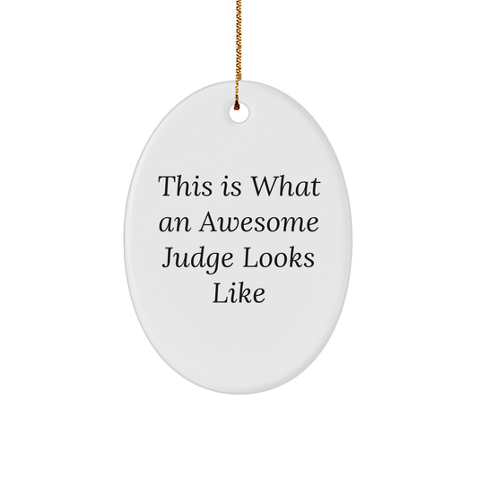 Funny Judge Gifts - This Is What An Awesome Judge Looks Like Oval Ornament for Judge Lovers, Christmas Unique Gifts for Lawyers, Gifts from Mom, Gifts for Friends, Unique Judge Inspired Gift Ideas - Image 1
