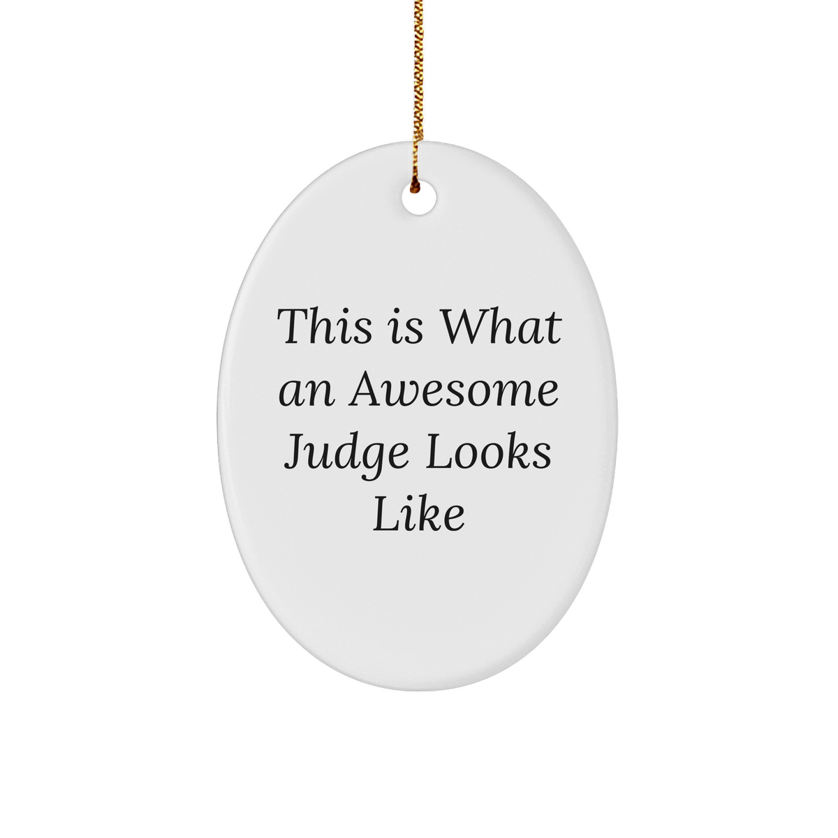 Funny Judge Gifts - This Is What An Awesome Judge Looks Like Oval Ornament for Judge Lovers, Christmas Unique Gifts for Lawyers, Gifts from Mom, Gifts for Friends, Unique Judge Inspired Gift Ideas - Image 1