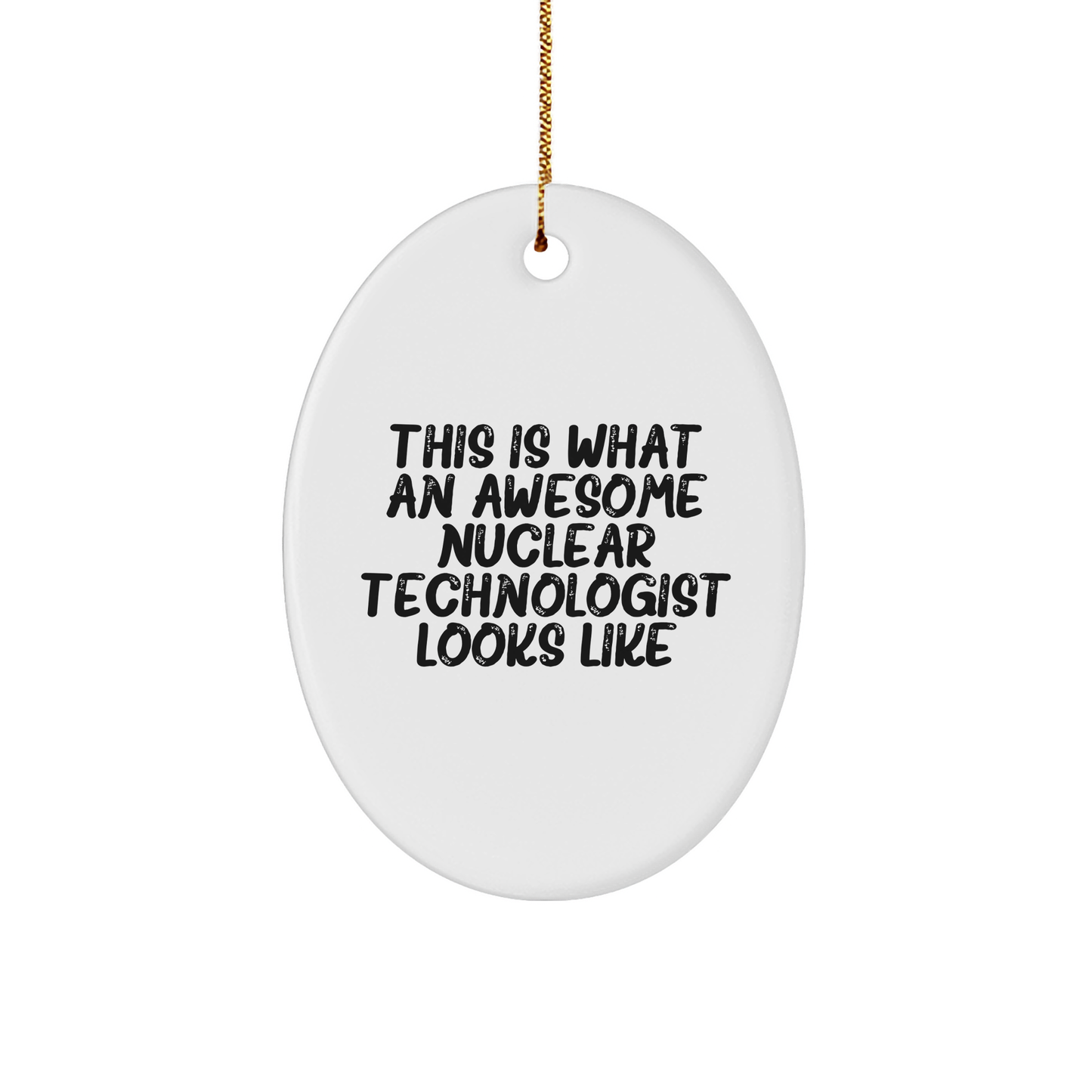 This Is What An Awesome Nuclear Technologist Looks Like Christmas Oval Ornament Gifts for Nuclear Technologists Men Women Friends Family - Image 1