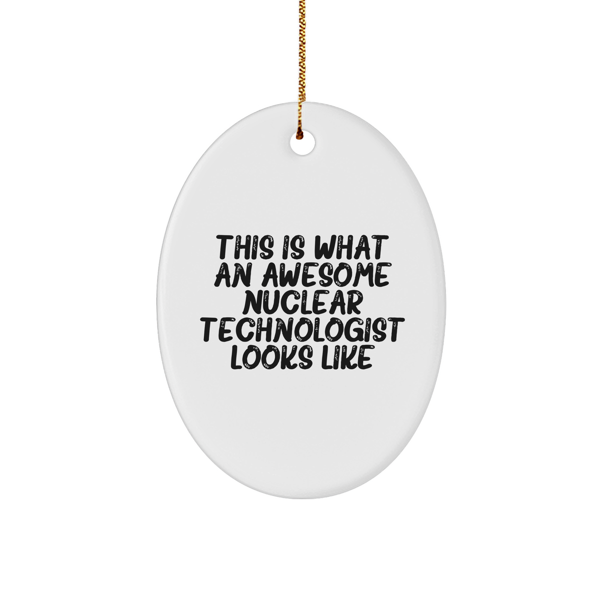 This Is What An Awesome Nuclear Technologist Looks Like Christmas Oval Ornament Gifts for Nuclear Technologists Men Women Friends Family - Image 1