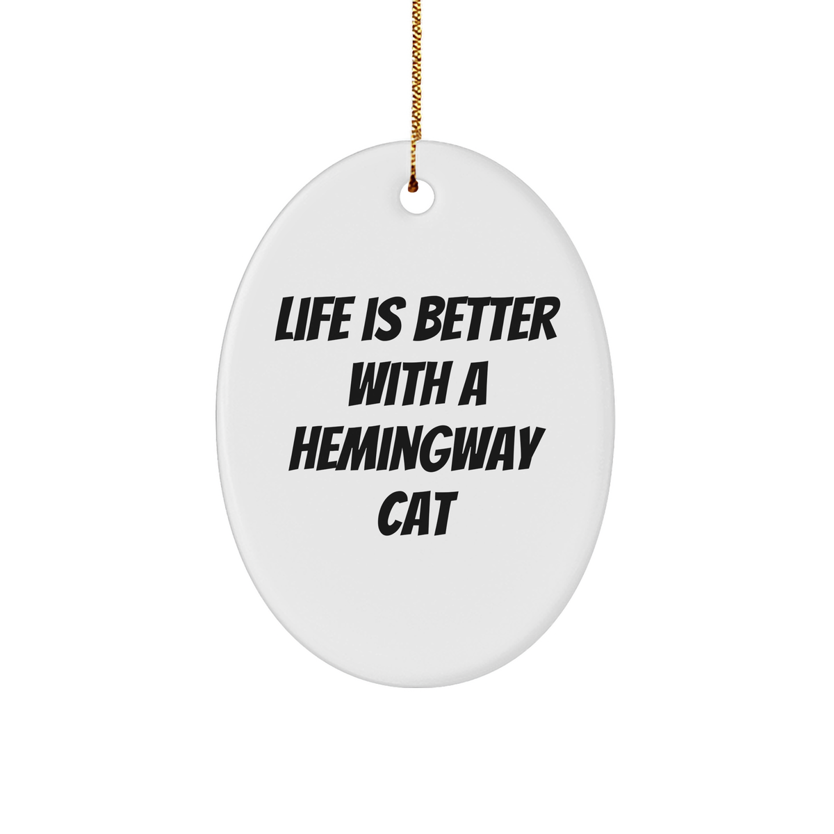 Hemingway Cat Oval Ornament Gifts from Family to Friends This Christmas, 'Life Is Better With A Hemingway Cat' Motivational Quote, Oval Shaped, Perfect for Home Decor - Image 1