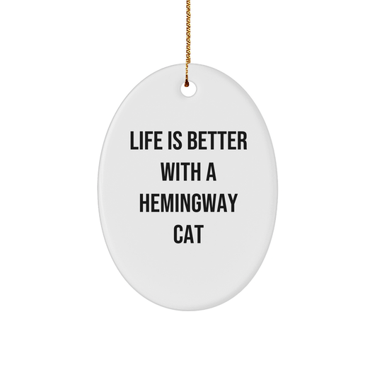 Hemingway Cat Gifts - Life Is Better With A Hemingway Cat Oval Ornament, Funny Quote, Christmas Decorations for Friends, Family - Image 1