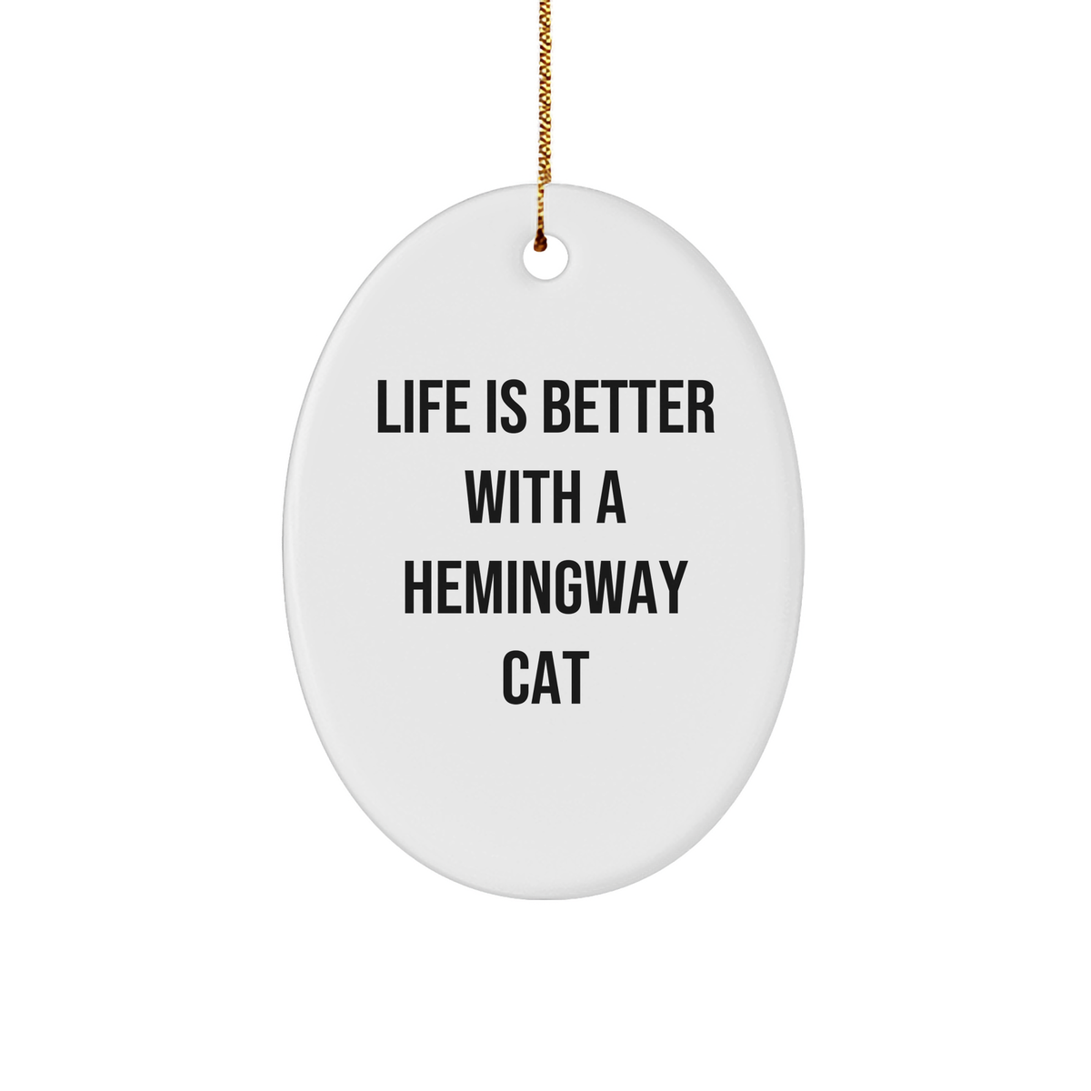 Hemingway Cat Gifts - Life Is Better With A Hemingway Cat Oval Ornament, Funny Quote, Christmas Decorations for Friends, Family - Image 1