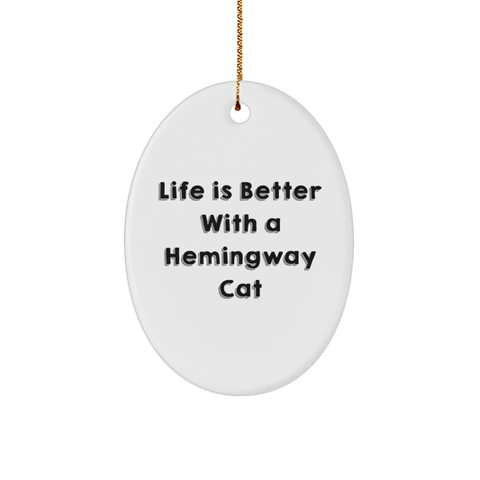 Hemingway Cat Oval Ornament, Funny Quote Gifts from Men to Friends, 'Life Is Better With A Hemingway Cat' Christmas Unique Gifts - Image 1