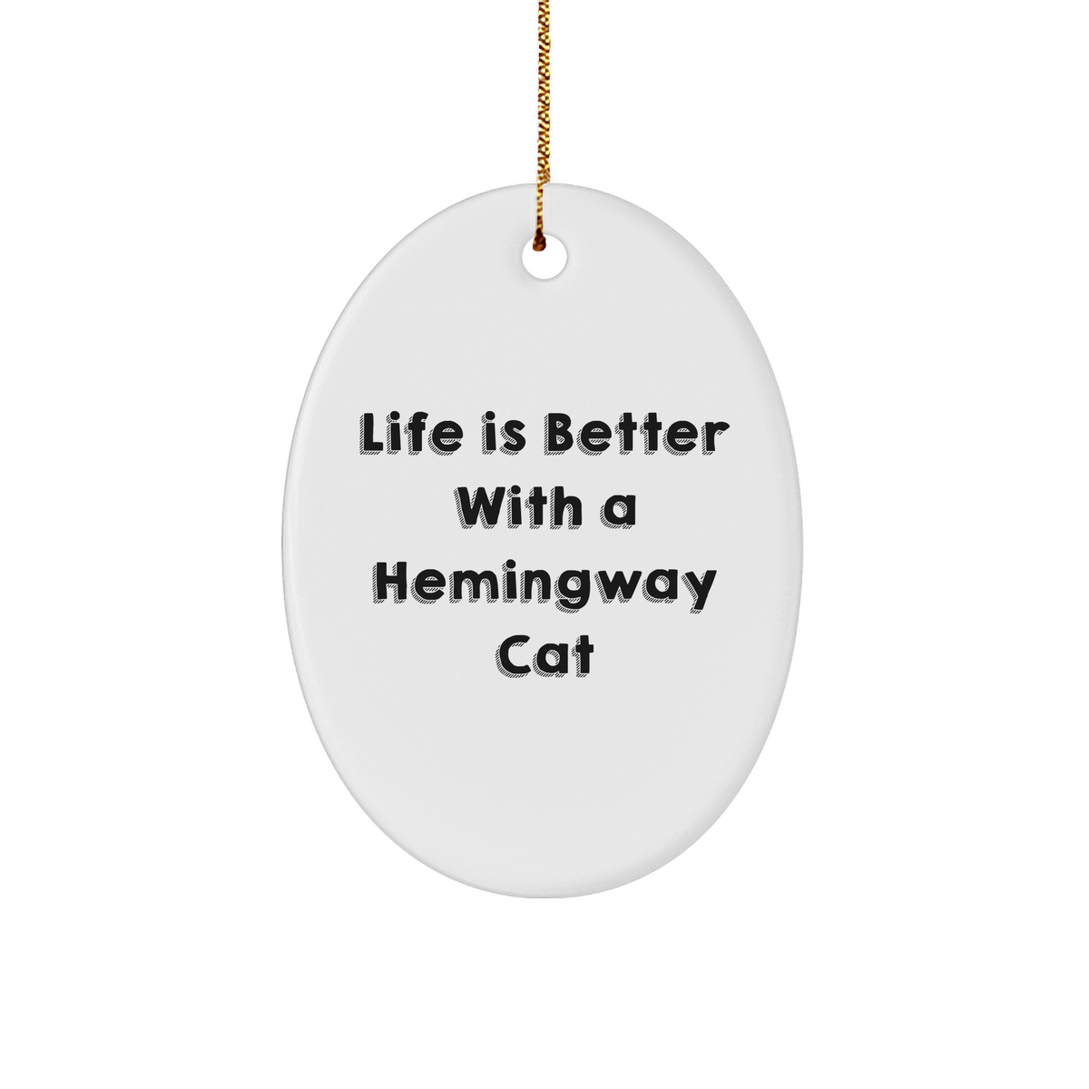 Hemingway Cat Oval Ornament, Funny Quote Gifts from Men to Friends, 'Life Is Better With A Hemingway Cat' Christmas Unique Gifts - Image 1