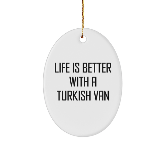 Turkish Van Cat Oval Ornament Gifts from Friends for Family - Life Is Better With A Turkish Van - Image 1