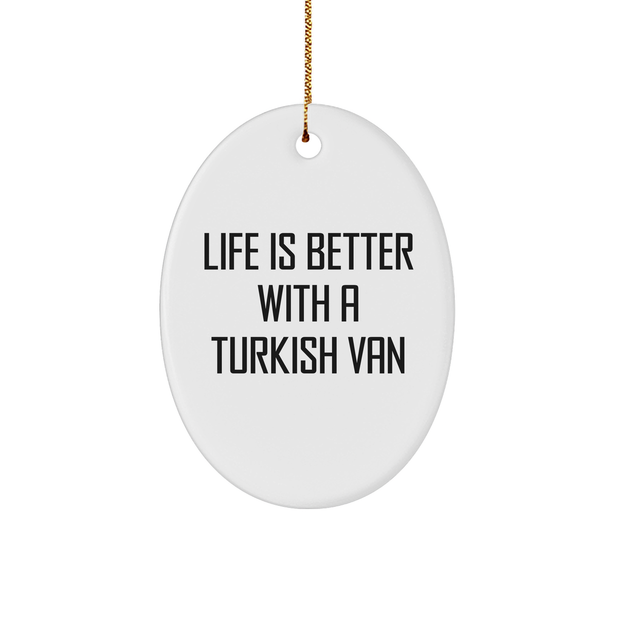 Turkish Van Cat Oval Ornament Gifts from Friends for Family - Life Is Better With A Turkish Van - Image 1