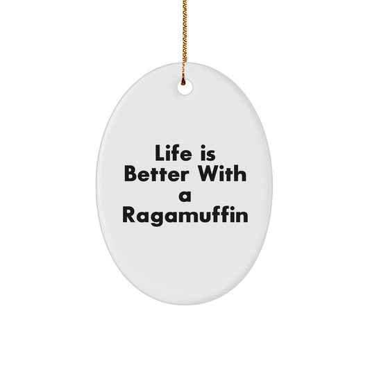Ragamuffin Cat Gifts from Family - Life Is Better With A Ragamuffin Oval Ornament for Christmas - Image 1