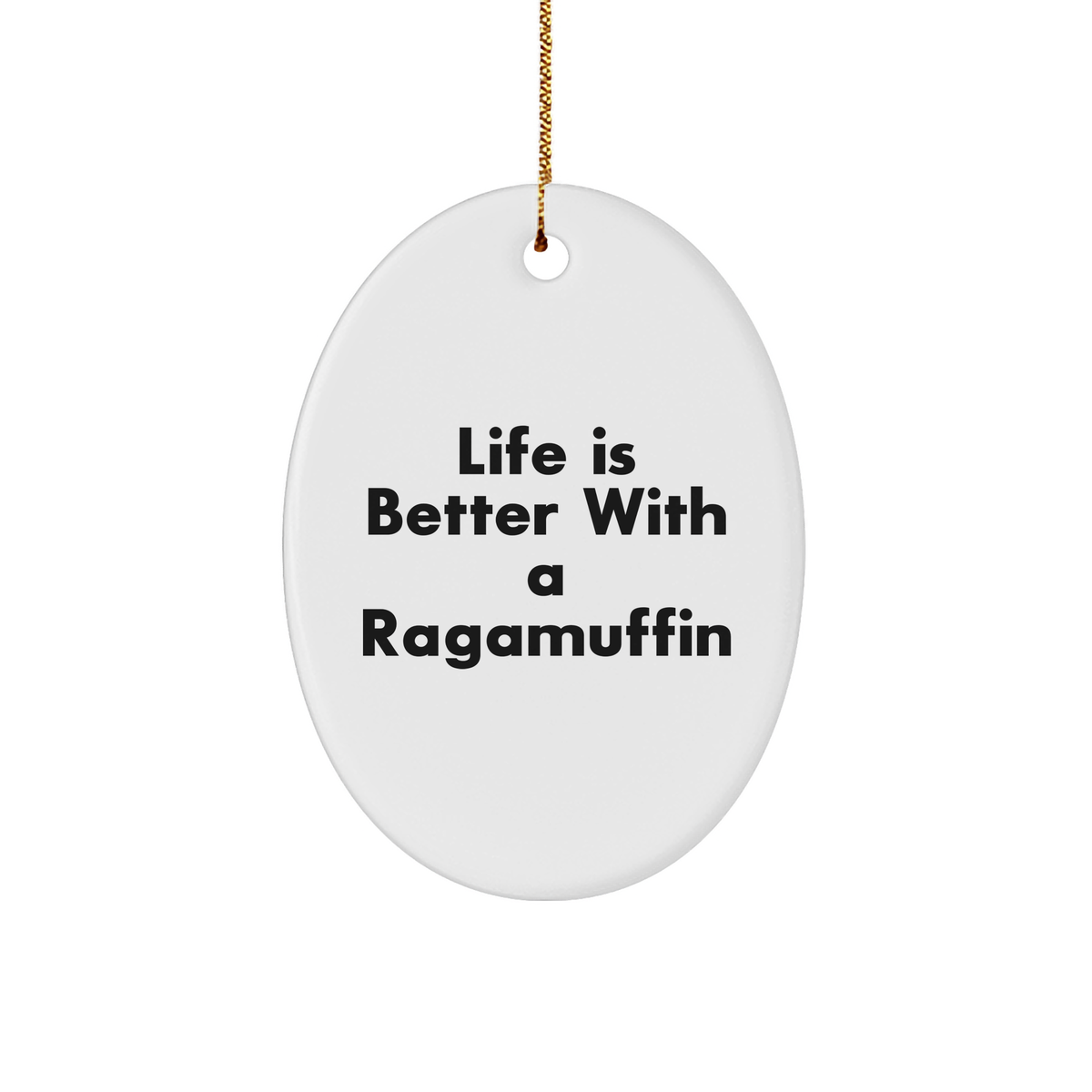 Ragamuffin Cat Gifts from Family - Life Is Better With A Ragamuffin Oval Ornament for Christmas - Image 1