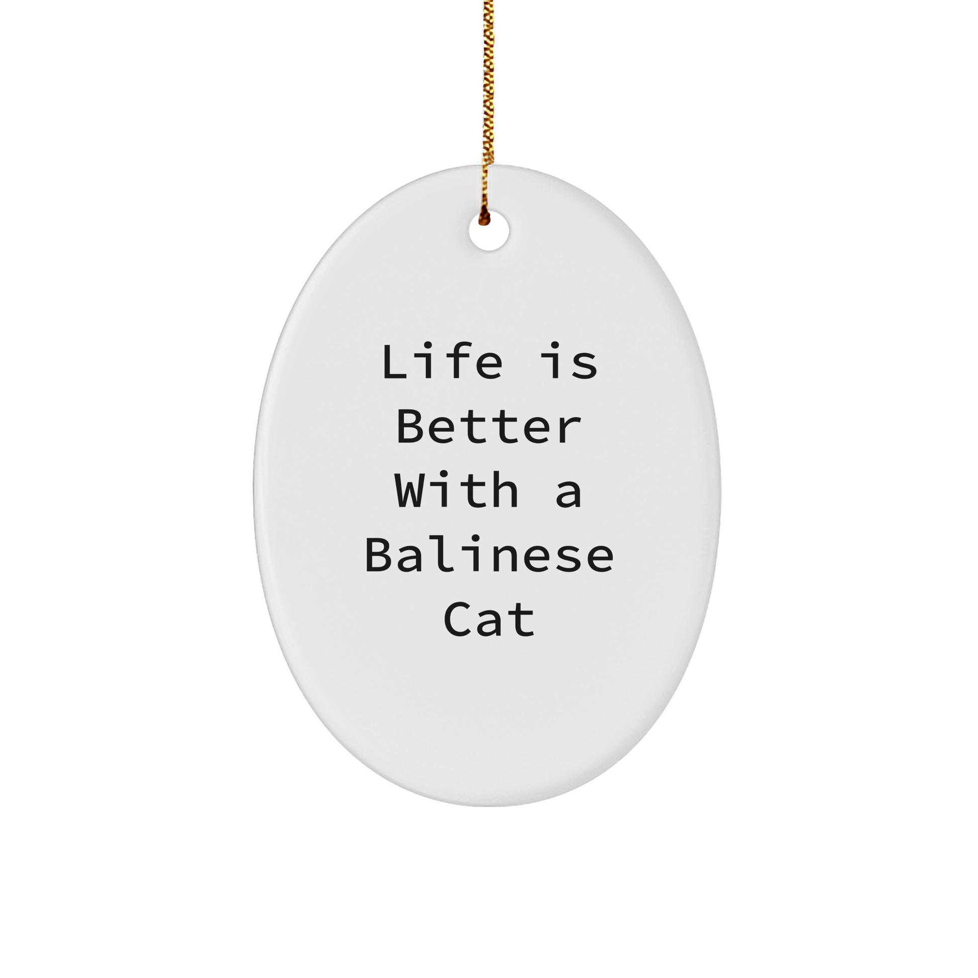 Balinese Cat Lovers Gifts from Friends for Men, Women, and Family - 'Life Is Better With A Balinese Cat' Oval Ornament, Christmas Unique Presents - Image 1