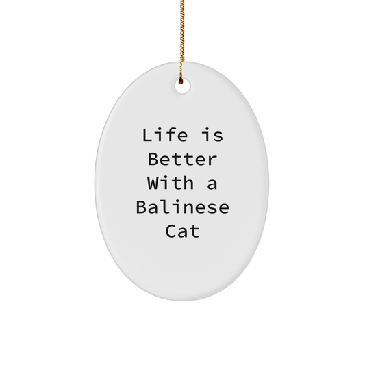 Balinese Cat Lovers Gifts from Friends for Men, Women, and Family - 'Life Is Better With A Balinese Cat' Oval Ornament, Christmas Unique Presents - Image 1