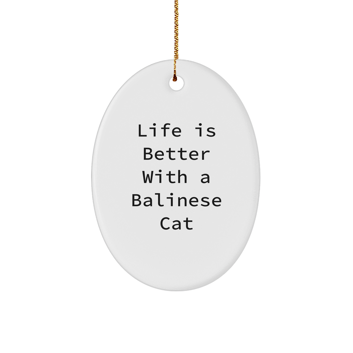 Balinese Cat Lovers Gifts from Friends for Men, Women, and Family - 'Life Is Better With A Balinese Cat' Oval Ornament, Christmas Unique Presents - Image 1