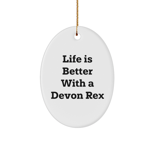 Devon Rex Cat Lovers' Christmas Unique Gift - 'Life Is Better With A Devon Rex' Oval Ornament, Gifts from Friends & Family - Image 1
