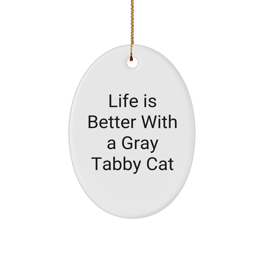 Life Is Better with Gray Tabby Cats Gifts for Friends, Family, or Coworkers - Oval Ornament, White, 3.25" Tall, MDF, Sublimation - Image 1