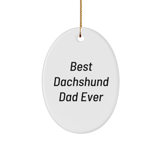 Best Dachshund Dad Ever Oval Ornament, Funny Gift for Dachshund Dog Lovers, Christmas Memorable Present, Gifts from Dad to Son, Gold Tone String, 3" Oval-Shaped Sturdy MDF Ornament, Gifts for Dachshund Dog Owner - Image 1