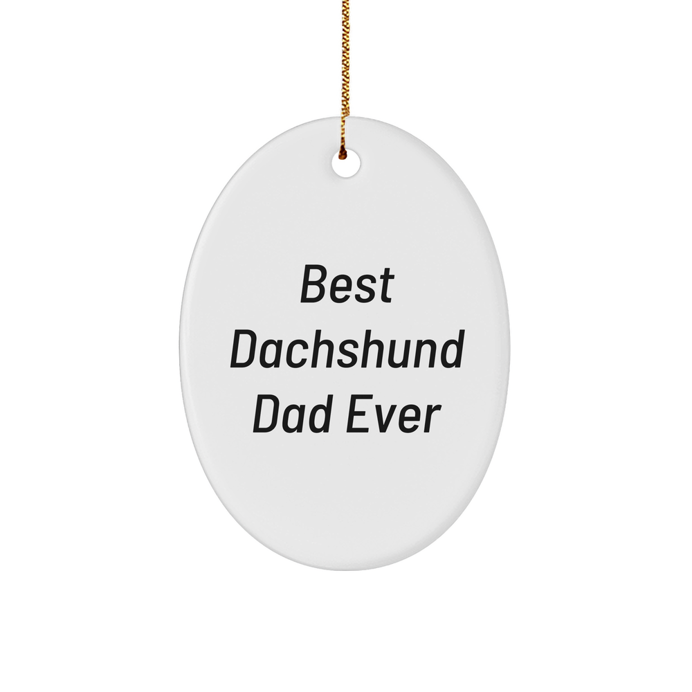 Best Dachshund Dad Ever Oval Ornament, Funny Gift for Dachshund Dog Lovers, Christmas Memorable Present, Gifts from Dad to Son, Gold Tone String, 3" Oval-Shaped Sturdy MDF Ornament, Gifts for Dachshund Dog Owner - Image 1
