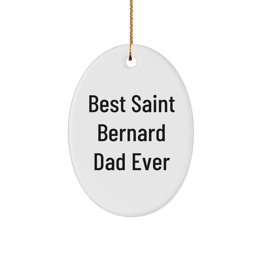 Saint Bernard Dog Oval Ornament, 'Best Saint Bernard Dad Ever' Funny Quote for Christmas Unique Gifts from Men to Family - Image 1