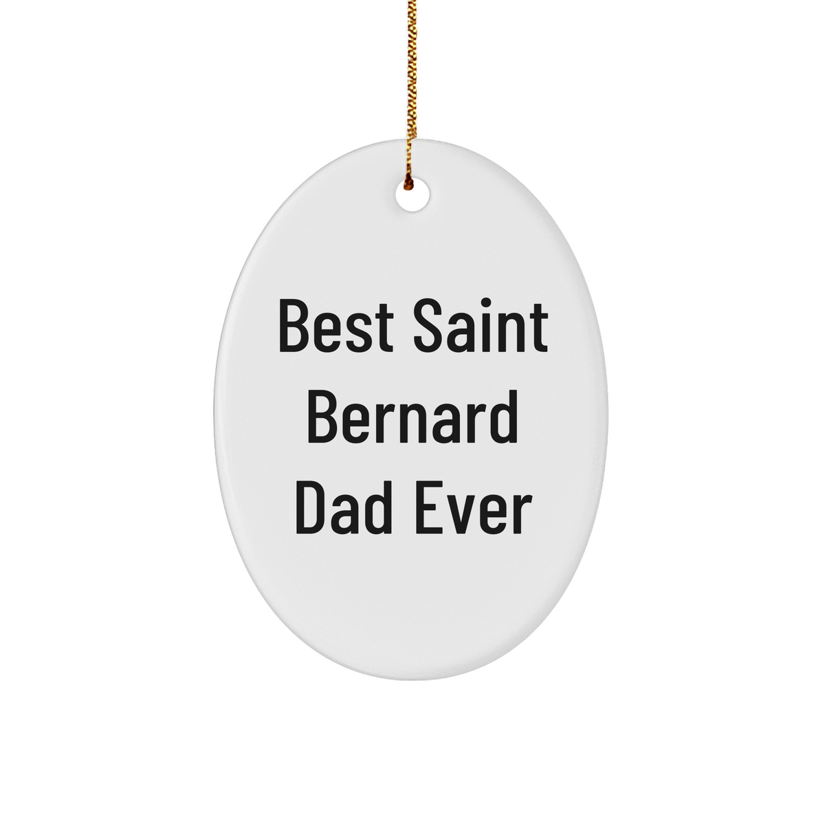 Saint Bernard Dog Oval Ornament, 'Best Saint Bernard Dad Ever' Funny Quote for Christmas Unique Gifts from Men to Family - Image 1