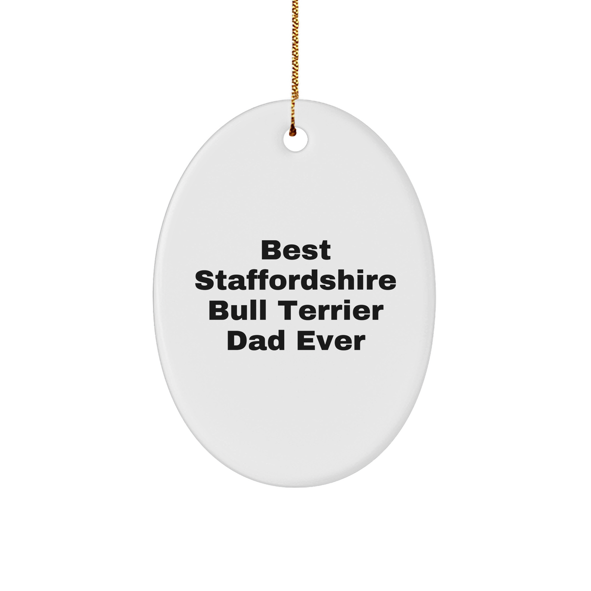 Funny Staffordshire Bull Terrier Dog Gifts, 'Best Dad Ever' Oval Ornament for Christmas, Gifts from Men to Staffordshire Bull Terrier Dog Owners - Image 1