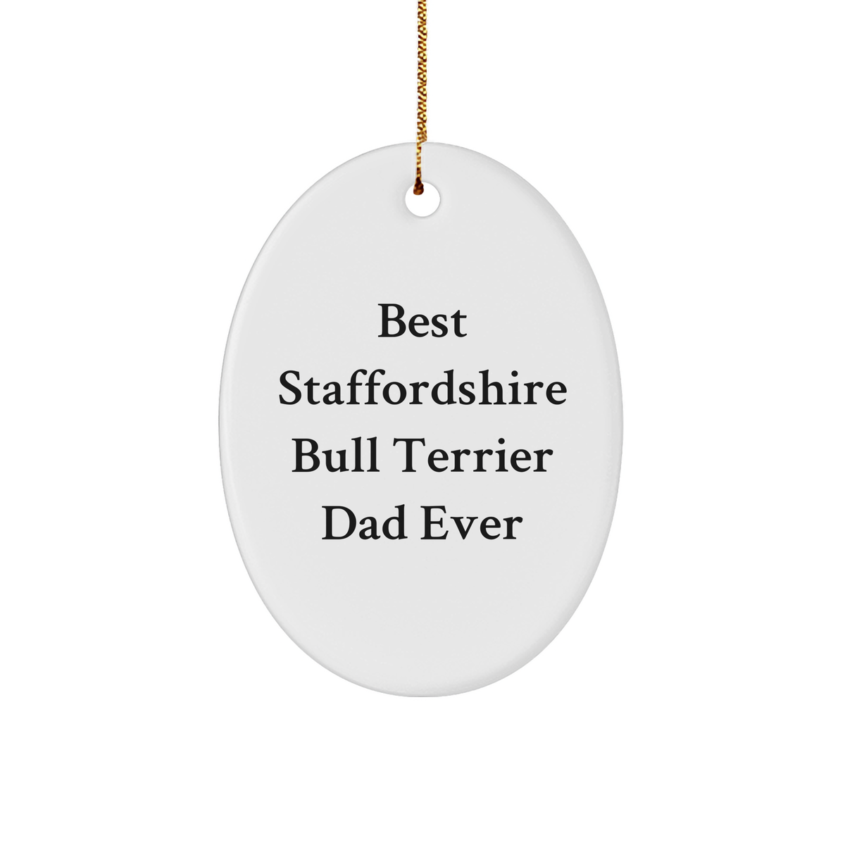 Staffordshire Bull Terrier Dog Dad Ever Oval Ornament, Funny Christmas Unique Gift for Men, Gifts from Dad to Family, Friends, or Coworkers - Image 1