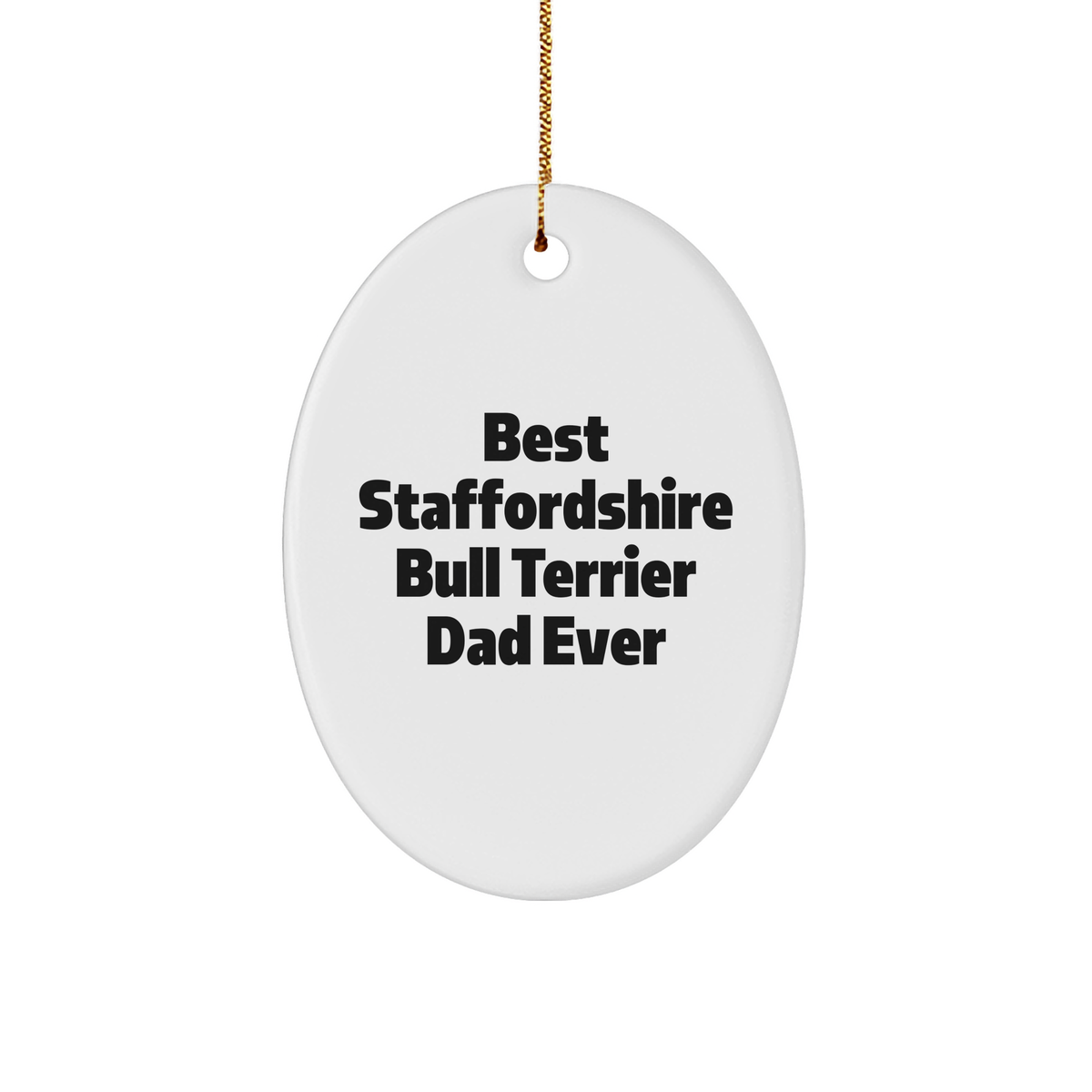 Funny Staffordshire Bull Terrier Dog Gifts for Dad Ever, Oval Ornament, Christmas Unique Gifts from Family - Image 1