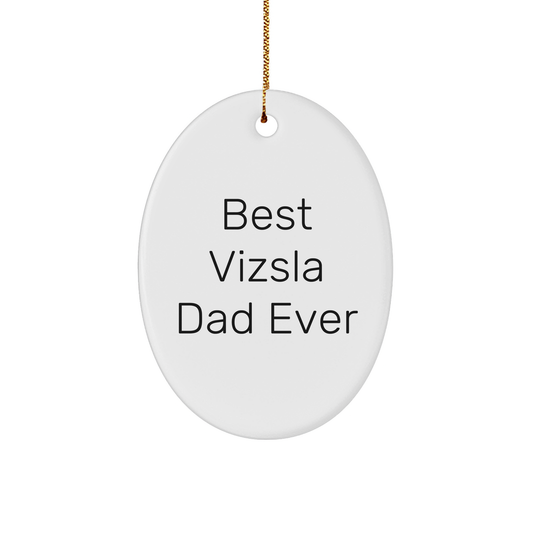 Vizsla Dad Ever, Funny Oval Ornament Gifts from Men to Best Vizsla Dog Owners, Christmas Unique Presents - Image 1