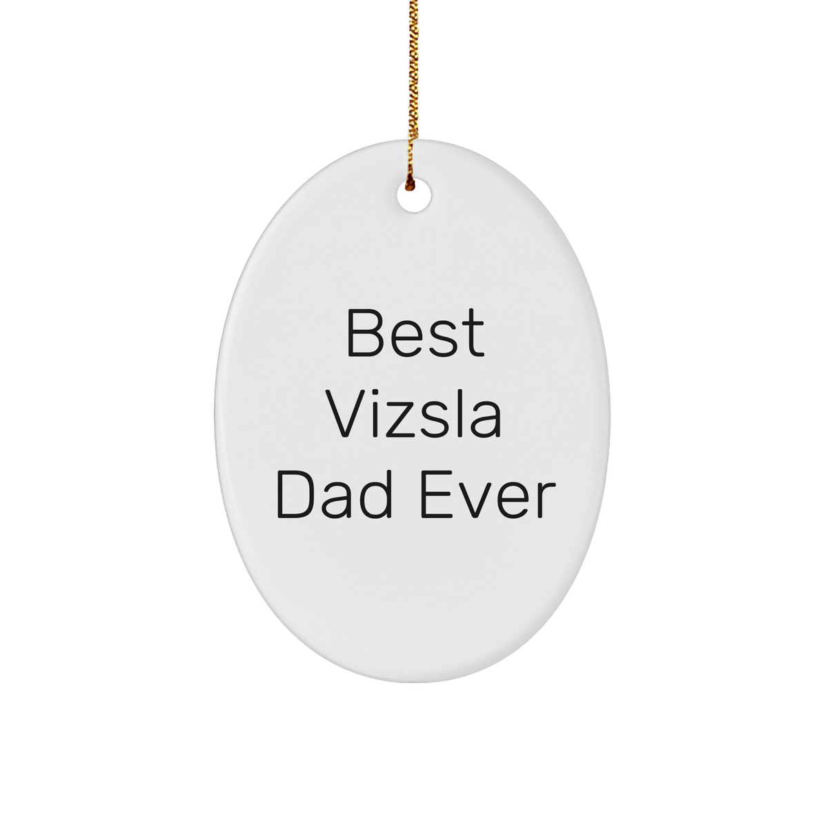Vizsla Dad Ever, Funny Oval Ornament Gifts from Men to Best Vizsla Dog Owners, Christmas Unique Presents - Image 1
