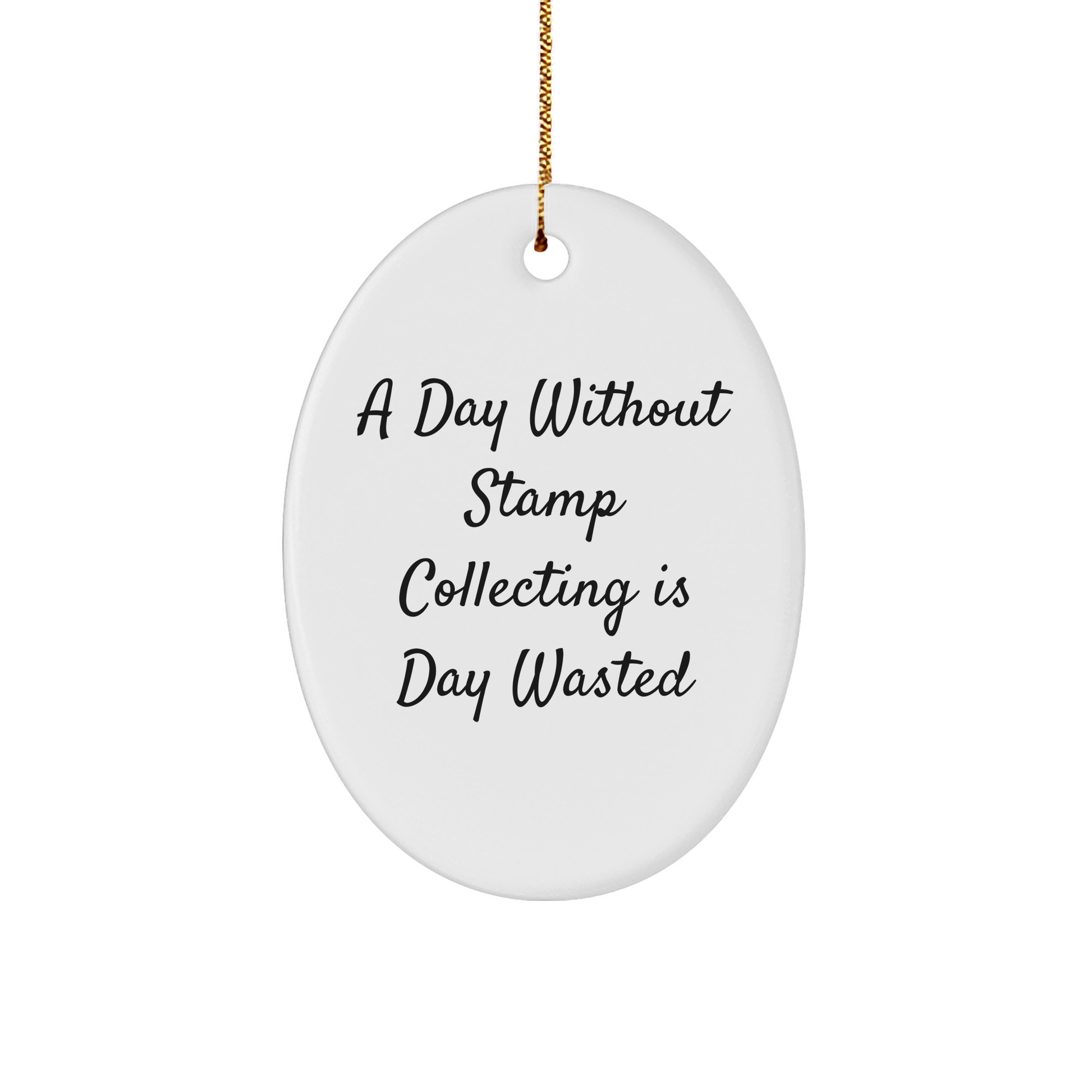 'A Day Without Stamp Collecting Is Day Wasted' Oval Ornament, Gifts from Family for Stamp Collecting Enthusiasts, Christmas Unique Gifts - Image 1