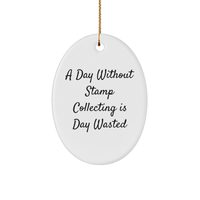 'A Day Without Stamp Collecting Is Day Wasted' Oval Ornament, Gifts from Family for Stamp Collecting Enthusiasts, Christmas Unique Gifts - Image 1