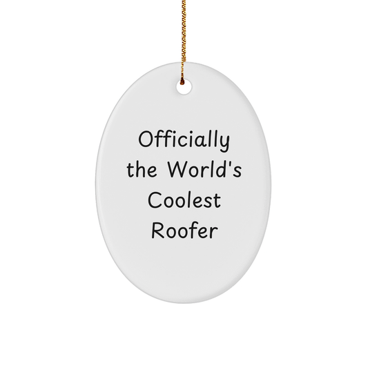Funny Roofer Gifts from Men to Friends - Oval Ornament with 'Officially The World's Coolest Roofer' Quote for Christmas - Image 1