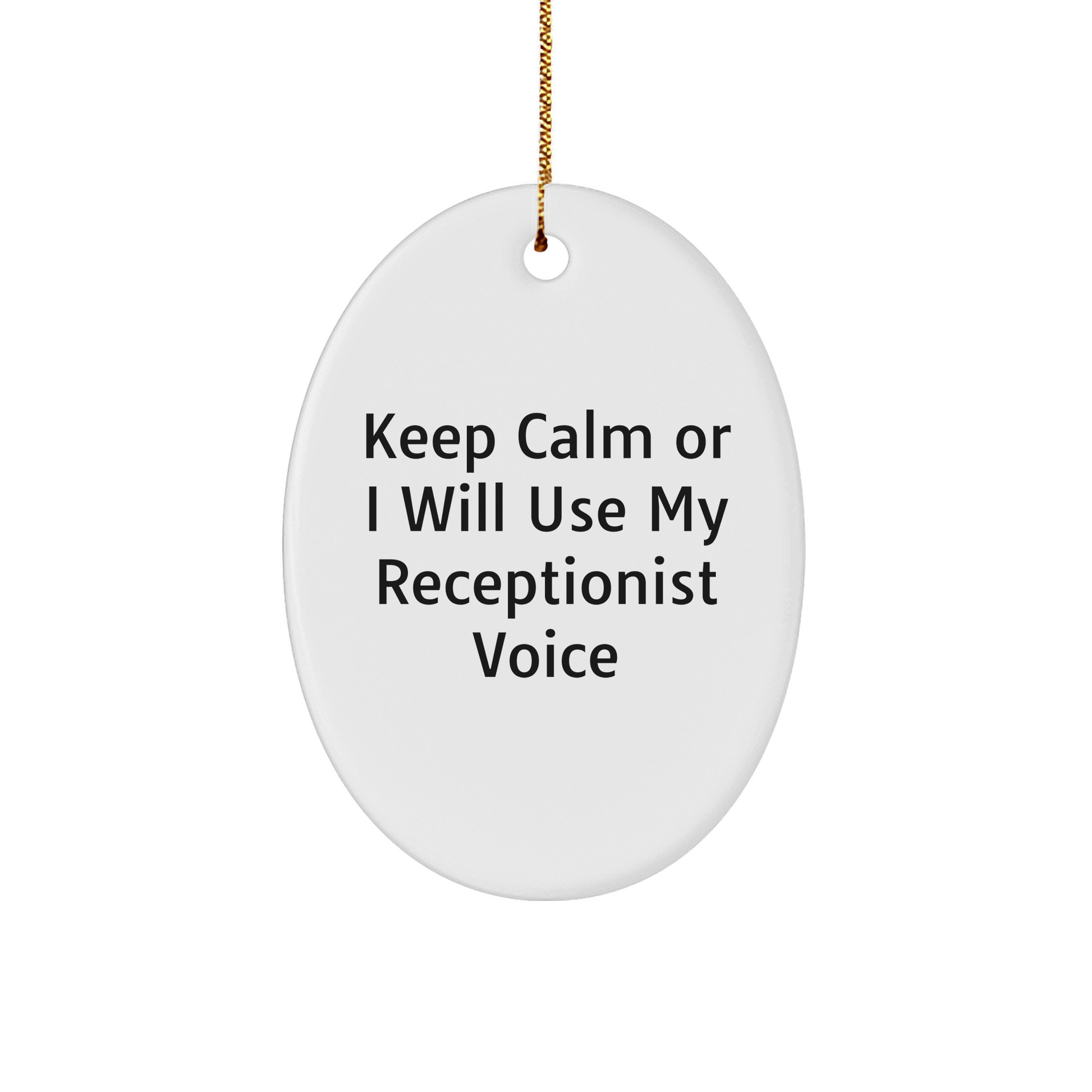Funny Keep Calm Or I'll Use My Receptionist Voice Gifts for Coworkers, Unique Christmas Unique Gifts for Receptionists, Oval Ornament Sturdy MDF Decoration Gifts from Relatives - Image 1