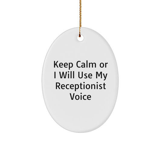 Funny Keep Calm Or I'll Use My Receptionist Voice Gifts for Coworkers, Unique Christmas Unique Gifts for Receptionists, Oval Ornament Sturdy MDF Decoration Gifts from Relatives - Image 1