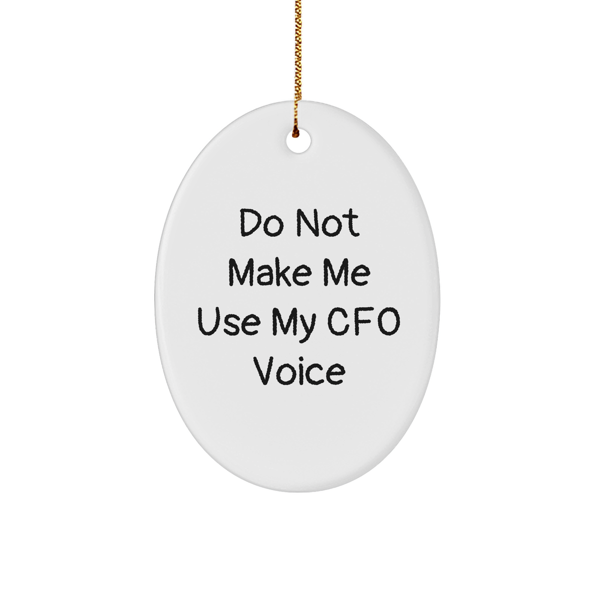 CFO Gifts from Friends for Men, Funny Oval Ornament, Do Not Make Me Use My CFO Voice, Christmas Unique Gifts for CFO - Image 1