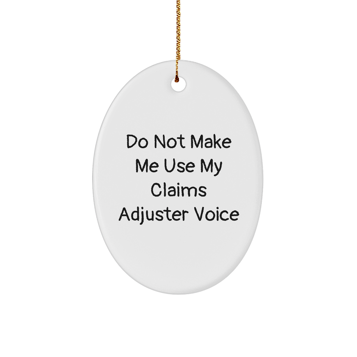 Humorous Claims Adjuster Oval Ornament Gifts for Funny Claims Adjuster Lovers, Do Not Make Me Use My Claims Adjuster Voice Christmas Decorations - Image 1