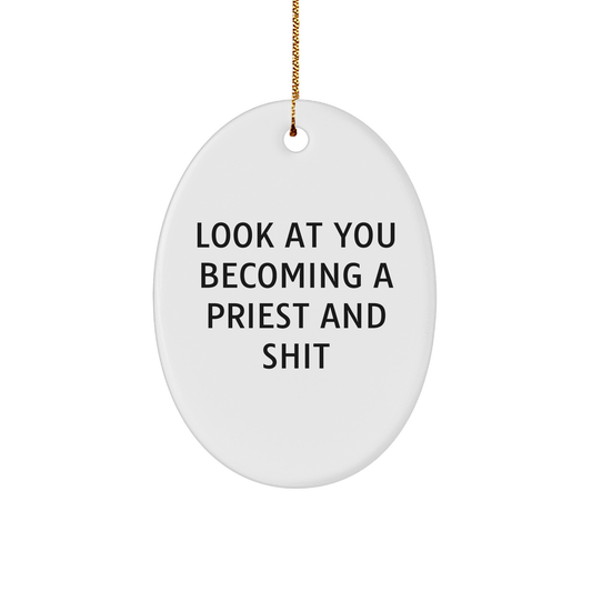 Funny Priest Gifts for Men, Unique Oval Ornament with 'Look At You Becoming A Priest And Shit' Quote, Gifts from Family for Christmas - Image 1