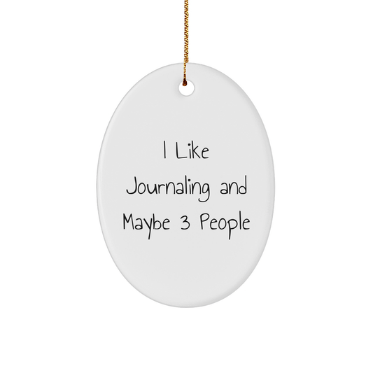 Journaling Oval Ornament Gifts from Friends for Journaling Enthusiasts, 'I Like Journaling And Maybe 3 People', White Oval Ornament for Christmas, Gifts for Journaling, Journaling Lovers - Image 1