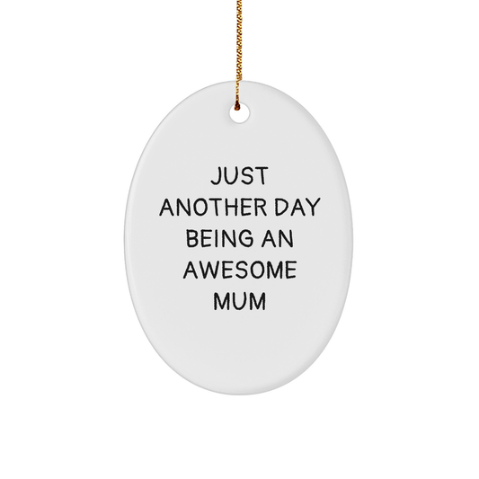 Gifts from Family, Gifts for Mum - Just Another Day Being An Awesome Mum Oval Ornament, Christmas Decor, Funny Mum Gifts - Image 1