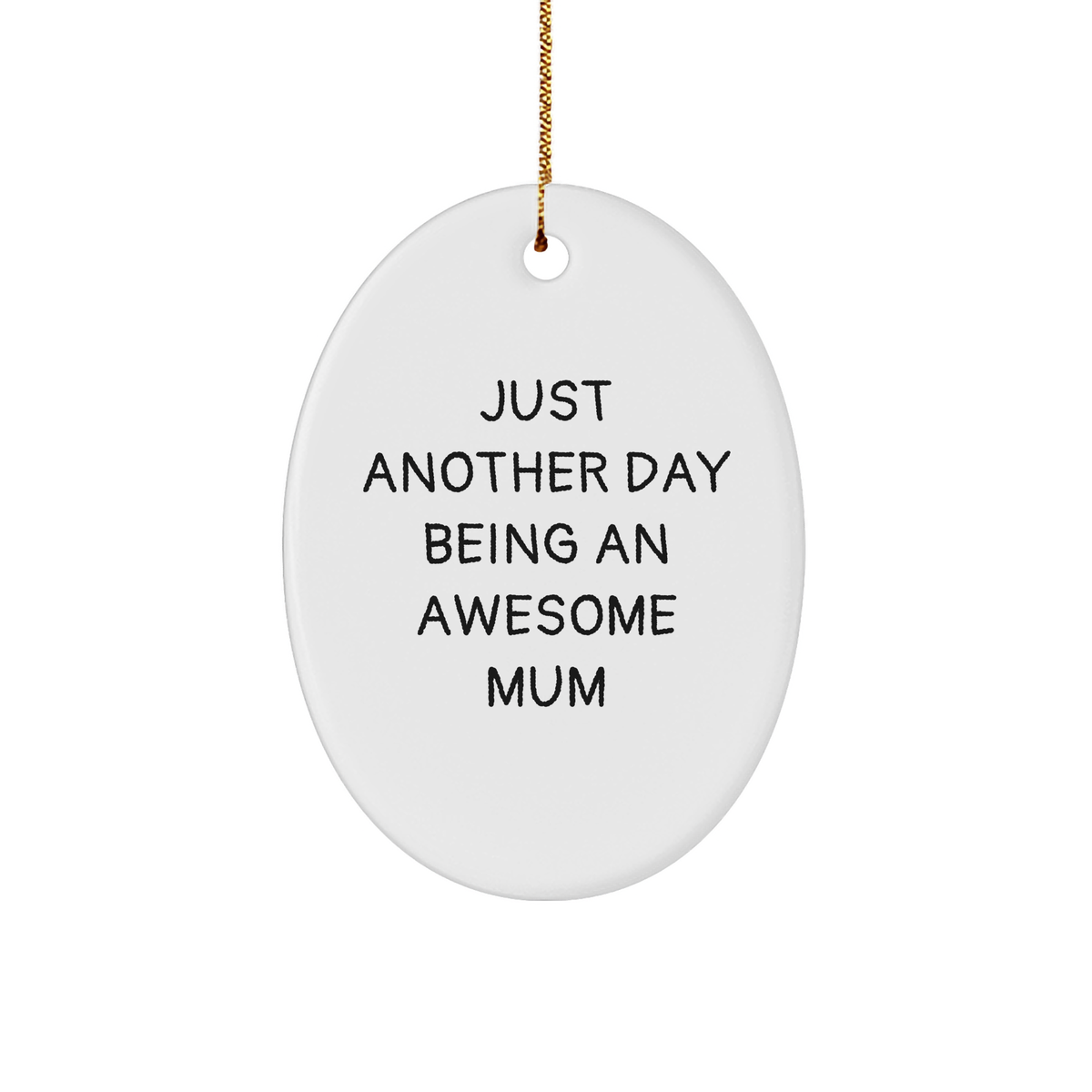 Gifts from Family, Gifts for Mum - Just Another Day Being An Awesome Mum Oval Ornament, Christmas Decor, Funny Mum Gifts - Image 1